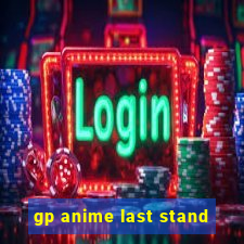 gp anime last stand